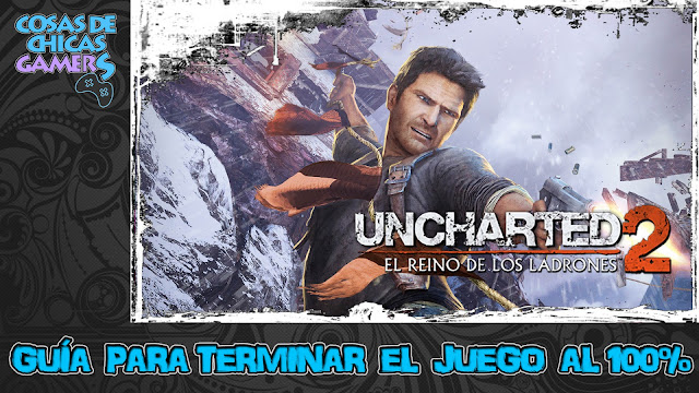Guía Uncharted 2: El reino de los ladrones Guía Uncharted 2 El reino de los ladrones para conseguir el platino