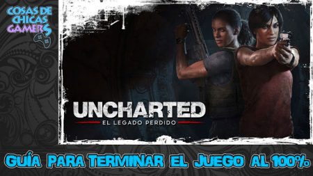 Guía Uncharted: El legado perdido Guía Uncharted el legado perdido para conseguir el platino