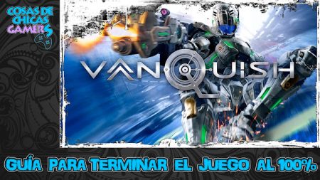 Guía Vanquish Remaster Guía Vanquish Remaster para completar el juego al 100%