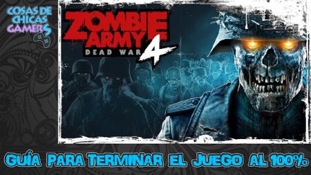 Guía de Zombie army 4: Dead war Guía Zombie Army 4 Dead War para completar el juego al 100%