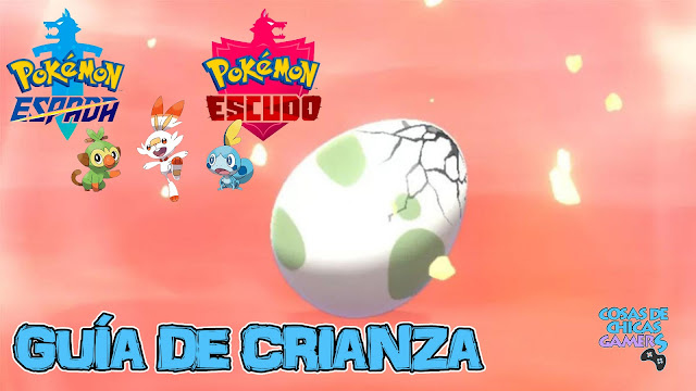 Guía de Crianza Pokémon Espada y Escudo – Octava Generación Guía de crianza para Pokémon Espada y Escudo