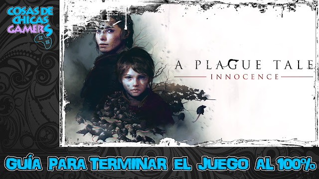 Guía A Plague Tale: Innocence Guía para completar A plague tale: Innocence
