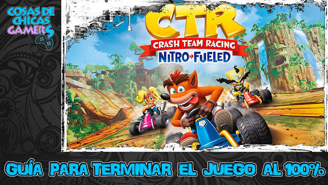 Guía Crash Bandicoot team racing nitro fueled Guía para completar Crash team racing nitro fueled al 100%