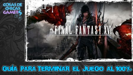 Guía Final Fantasy XVI (FF16) Guía Final Fantasy XVI para completar juego FF16