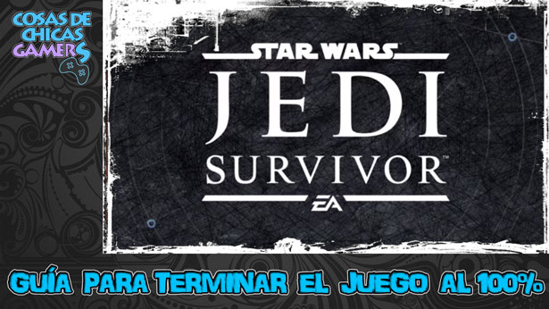 Guía de Star Wars Jedi Survivor Guía Jedi Survivor para completar el juego al 100%
