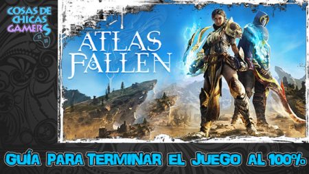 Guía Atlas Fallen Guía de Atlas Fallen para completar juego al 100%