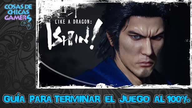 Guía Like a Dragon Ishin Guía de Like a Dragon Ishin para completar el juego al 100%