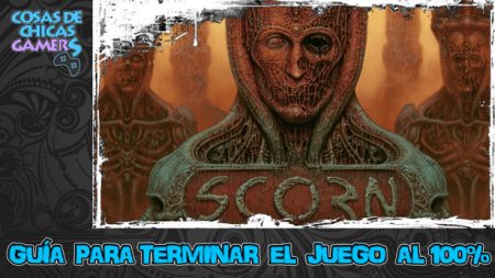Guía de Scorn Guía de Scorn para completar juego al 100%