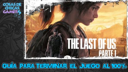 Guía The Last of Us Parte I Remake Guía para completar The Last of Us Parte I Remake en PS5