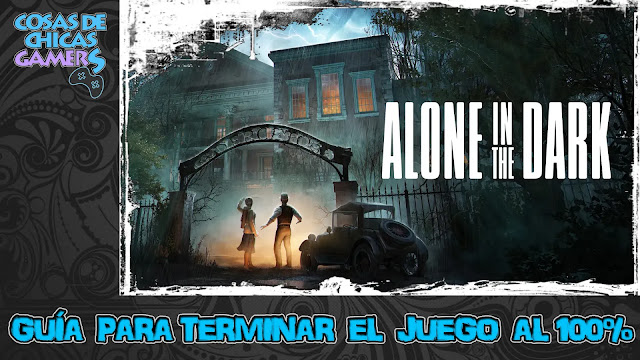Guía Alone in the Dark Remake Guía Alone in the Dark Remake para completar el juego
