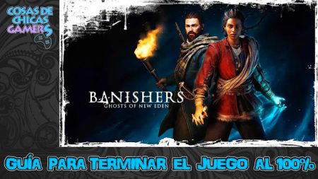 Guía de Banishers Ghosts of New Eden Guía Banishers Ghost of New Eden para completar el juego al 100%