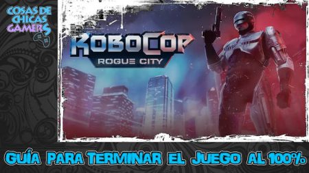 Guía Robocop Rogue City Guía Rococop Rogue City para completar el juego
