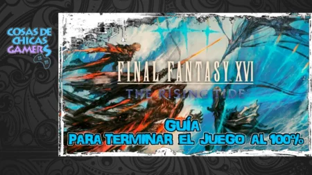 Guía DLC The Rising Tide FF16 para completar juego