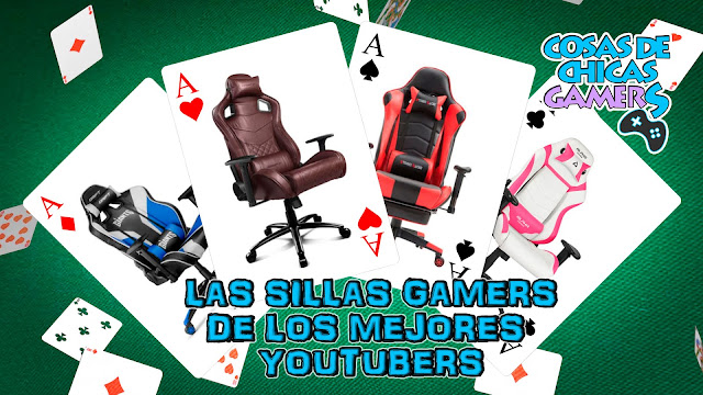 Las sillas gamers de los mejores Youtubers LAS SILLAS GAMERS DE LOS MEJORES YOUTUBERS