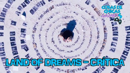 Crítica Land of Dreams (2021) Crítica Land of Dreams