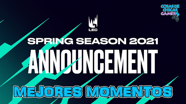 LOS MEJORES MOMENTOS DE LEC EN LA PRIMAVERA 2021 LOS MEJORES MOMENTOS DE LEC EN LA PRIMAVERA 2021