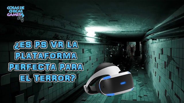 ¿Es PS VR la Plataforma Perfecta para el Género de Terror? PS VR LA PLATAFORMA PERFECTA PARA EL GÉNERO DE TERROR