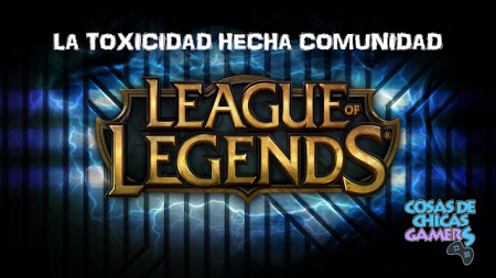 League of Legends – La Toxicidad hecha Comunidad League of Legends - La toxicidad hecha comunidad Portada