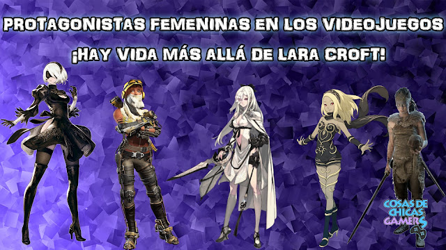 Videojuegos protagonizados por mujeres – ¡Hay vida más allá de Lara Croft! Protagonistas femeninos mujeres videojuegos