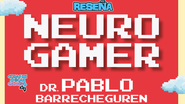Neurogamer – Cómo los videojuegos nos enseñan a comprender el cerebro Neurogamer - Cómo los videojuegos nos enseñan a comprender el cerebro