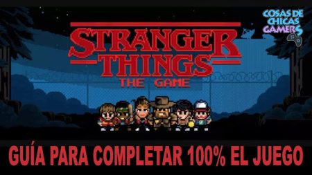 Guía de Stranger Things para completar el juego al 100% STRANGER THINGS THE GAME GUIA COMPLETA
