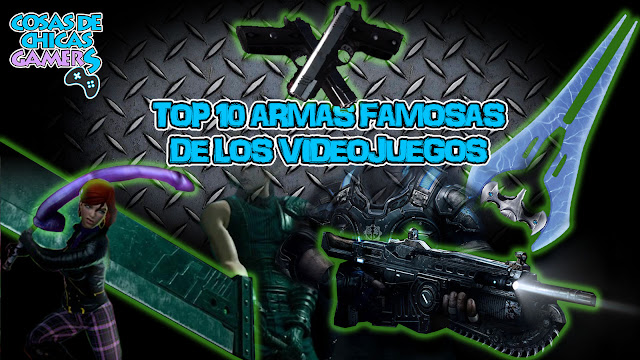 Top 10 – Armas famosas de los videojuegos Top 10 - Armas famosas de los videojuegos