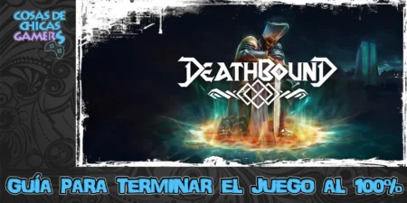 Guía Deathbound Guía Deathbound para completar el juego al 100%
