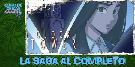 Clock Tower: La saga al completo Conoce la saga Clock Tower al completo