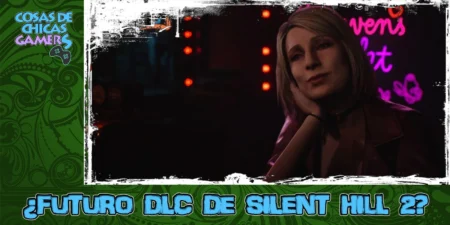 ¿Futuro DLC de Silent Hill 2 Remake? ¿Veremos «Nacida de un deseo»? Futuro DLC Silent Hill 2 Remake