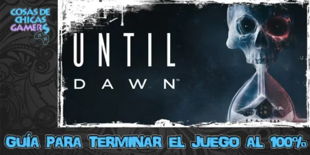 Guía de Until Dawn Remake para conseguir todos los finales Guía Until Dawn Remake para conseguir todos los finales