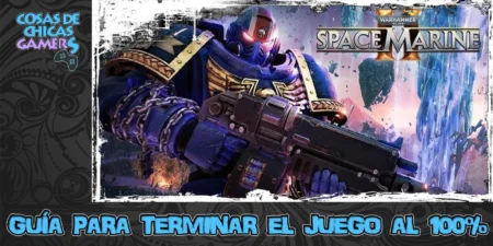 Guía Warhammer 40k: Space Marine 2 Guía de Warhammer 40k Space Marine 2 para completar juego