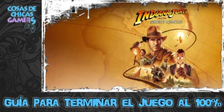 Guía de Indiana Jones y el gran círculo Guía Indiana Jones y el gran círculo para completar el juego al 100%