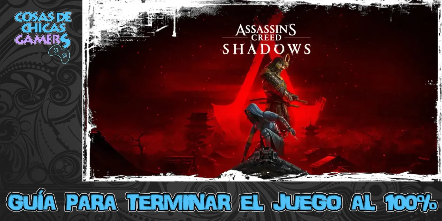 Guía de Assassin's Creed Shadows para completar el juego al 100%