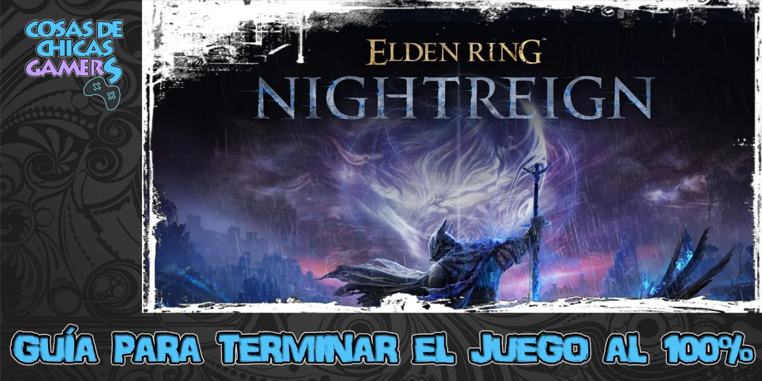 Guía de Elden Ring Nightreign para completar el juego al 100%