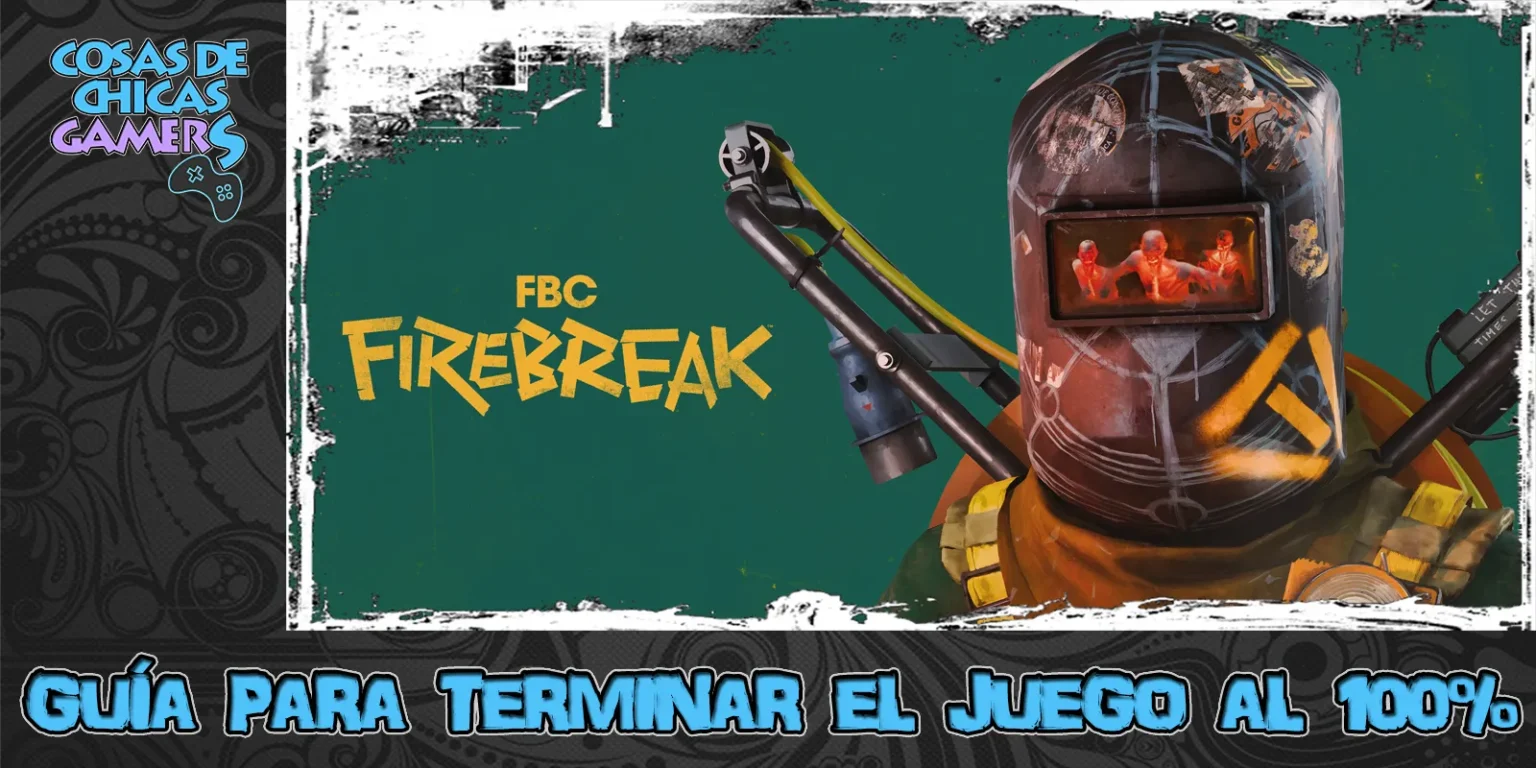 Guía de FBC Firebreak para completar el juego al 100%