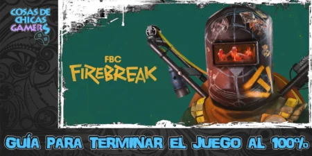 Guía de FBC Firebreak para completar el juego al 100%