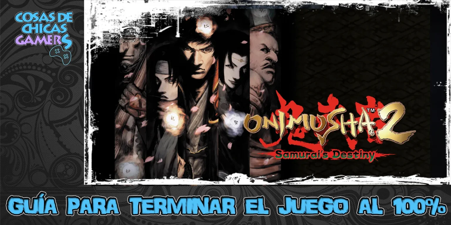 Guía de Onimusha 2 Samurai’s Destiny Guía Onimusha 2 samurai destiny