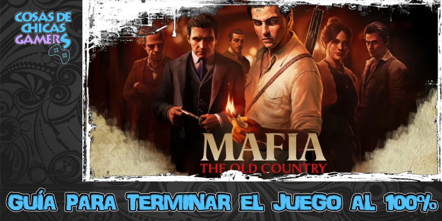 Guía de Mafia the old country para completar el juego al 100%