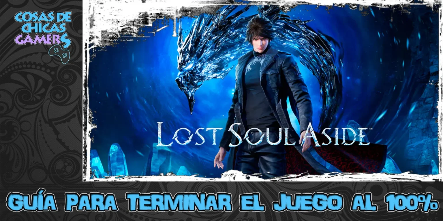 Guía Lost Soul Aside Guía Lost Soul Aside para completar el juego al 100%