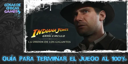 Guía expansión la orden de los gigantes - indiana jones y el gran círculo