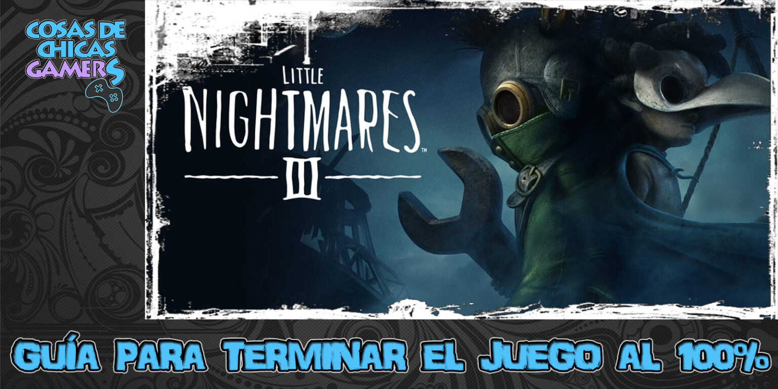 Guía Little Nightmares 3 Guía de Little Nightmares 3 para completar el juego al 100%