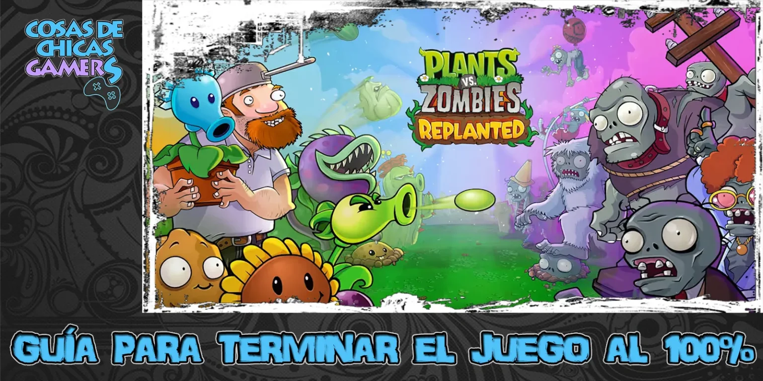 Guía Plants vs Zombies Replanted Guía de Plants VS Zombies Replanted para completar el juego al 100%