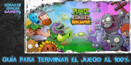 Guía de Plants VS Zombies Replanted para completar el juego al 100%
