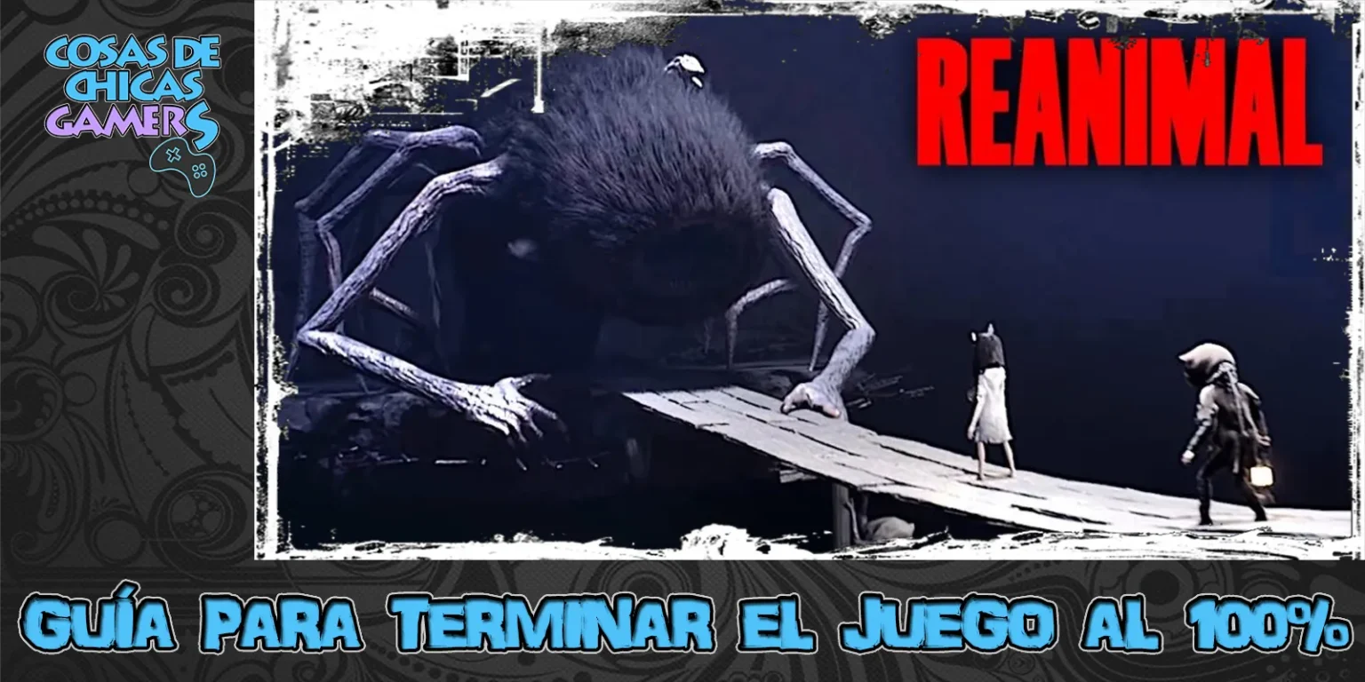Guía REANIMAL Guía Reanimal para completar el juego al 100%
