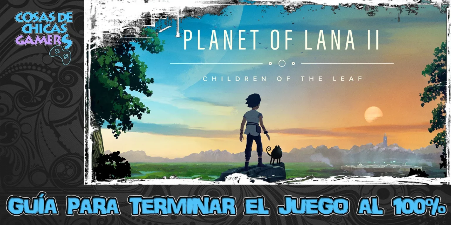 Guía planet of lana 2 para completar el juego al 100%