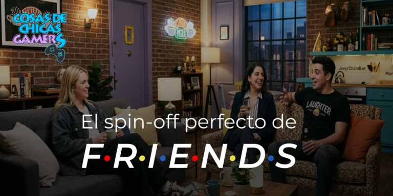 El spin-off de Friends perfecto Friends spin-off