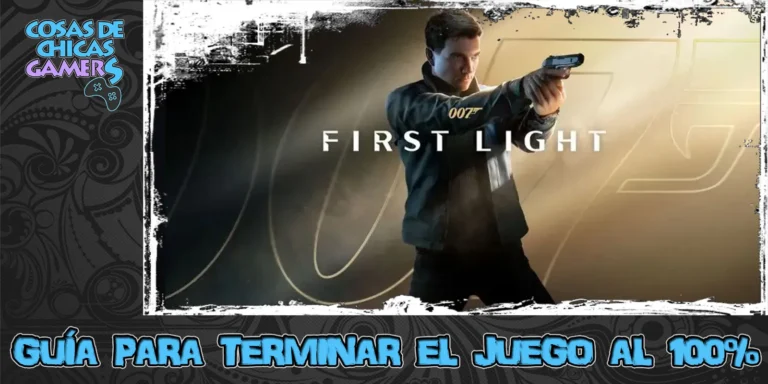 Guía 007 First Light Guía 007 First Light para completar el juego al 100%.