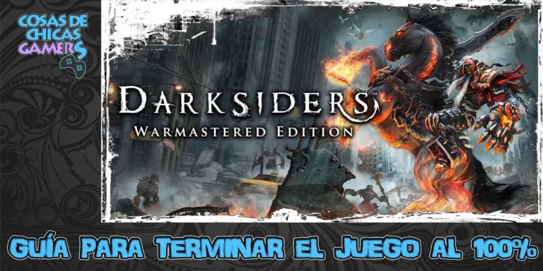 Guía Darksiders Warmastered Guía Darksiders Warmastered para completar el juego al 100%