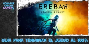 Guía Ereban Shadow Legacy para completar el juego al 100%