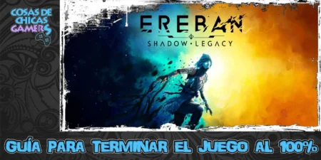 Guía Ereban: Shadow Legacy Guía Ereban Shadow Legacy para completar el juego al 100%